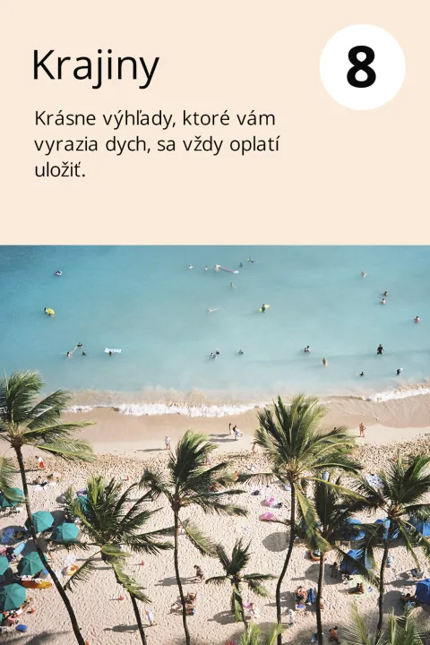 8) Krajiny  Krásne výhľady, ktoré vám vyrazia dych, sa vždy oplatí uložiť.